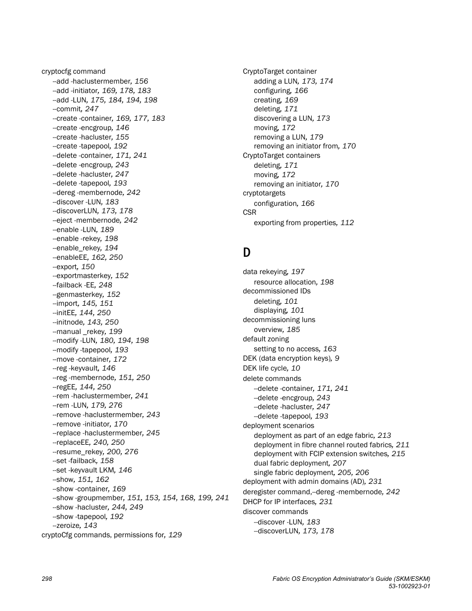 Brocade Fabric OS Encryption Administrator’s Guide Supporting HP Secure Key Manager (SKM) and HP Enterprise Secure Key Manager (ESKM) Environments (Supporting Fabric OS v7.2.0) User Manual | Page 318 / 324