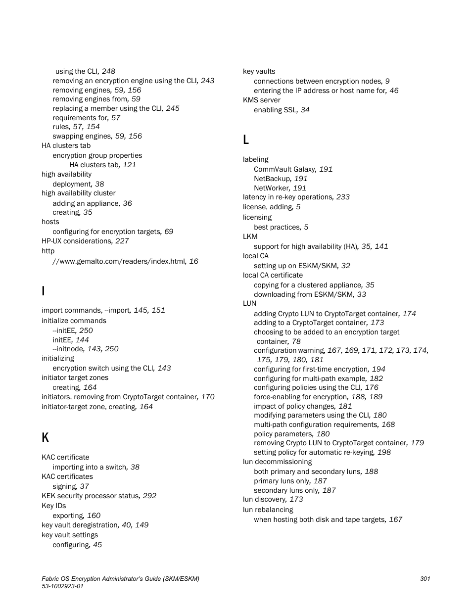 Brocade Fabric OS Encryption Administrator’s Guide Supporting HP Secure Key Manager (SKM) and HP Enterprise Secure Key Manager (ESKM) Environments (Supporting Fabric OS v7.2.0) User Manual | Page 321 / 324