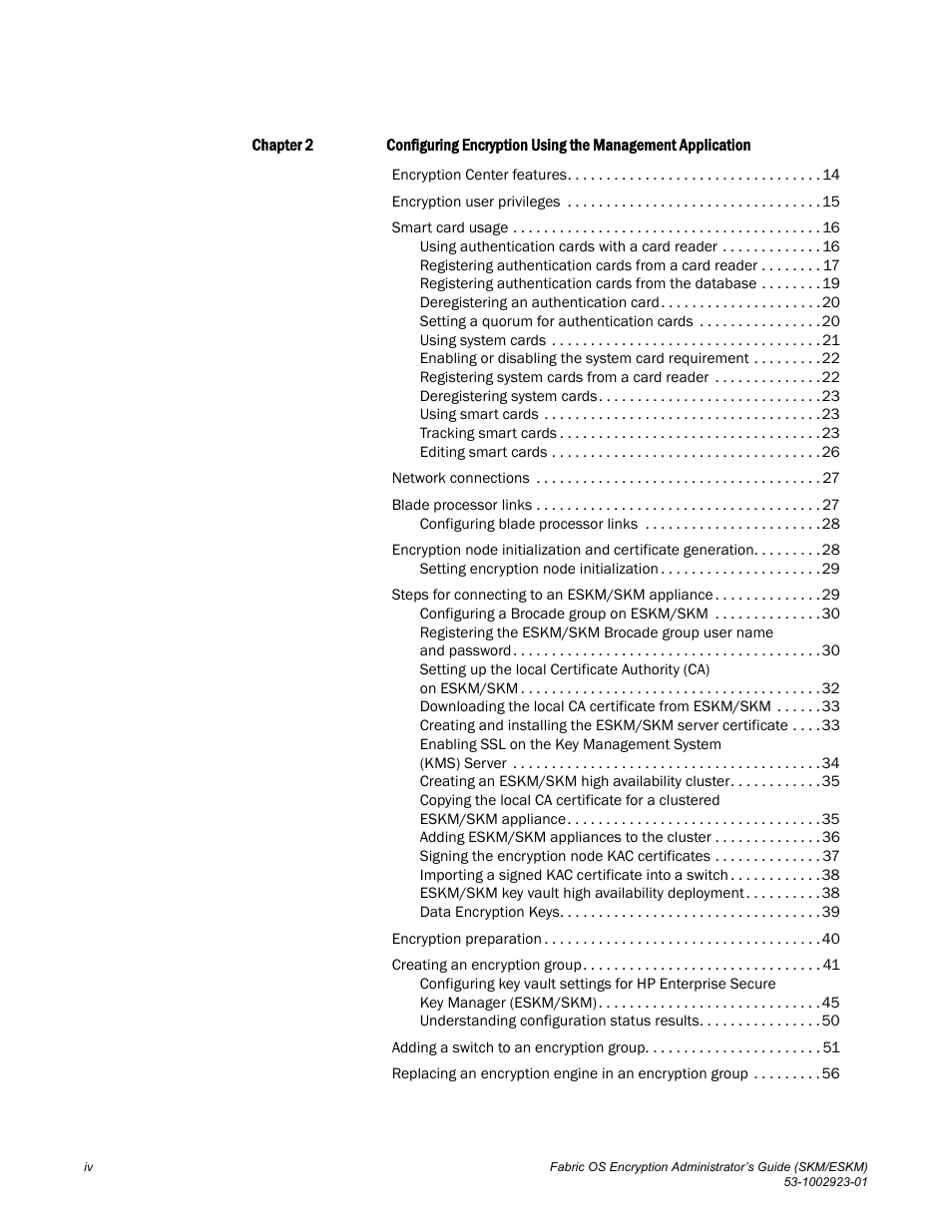 Brocade Fabric OS Encryption Administrator’s Guide Supporting HP Secure Key Manager (SKM) and HP Enterprise Secure Key Manager (ESKM) Environments (Supporting Fabric OS v7.2.0) User Manual | Page 6 / 324