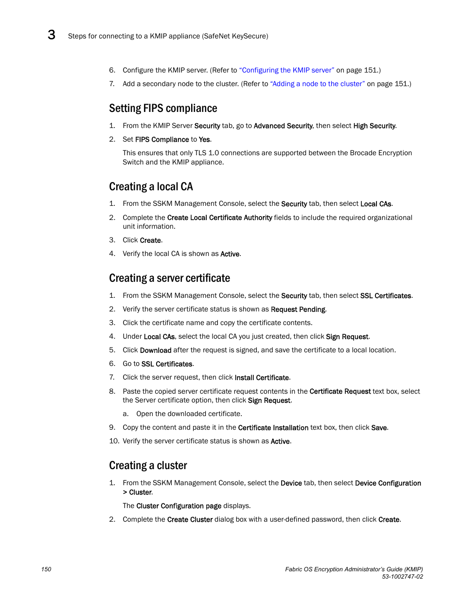 Setting fips compliance, Creating a local ca, Creating a server certificate | Creating a cluster | Brocade Fabric OS Encryption Administrator’s Guide Supporting Key Management Interoperability Protocol (KMIP) Key-Compliant Environments (Supporting Fabric OS v7.1.0) User Manual | Page 168 / 322