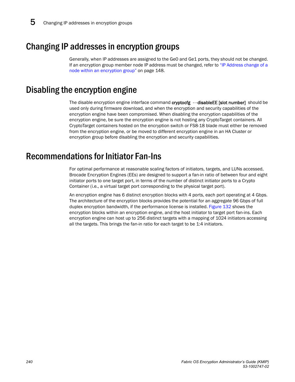 Changing ip addresses in encryption groups, Disabling the encryption engine, Recommendations for initiator fan-ins | Brocade Fabric OS Encryption Administrator’s Guide Supporting Key Management Interoperability Protocol (KMIP) Key-Compliant Environments (Supporting Fabric OS v7.1.0) User Manual | Page 258 / 322