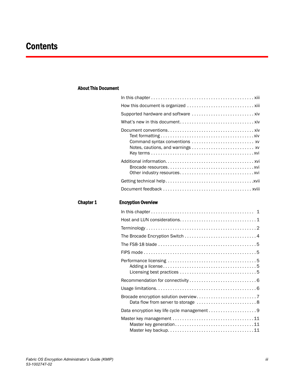 Brocade Fabric OS Encryption Administrator’s Guide Supporting Key Management Interoperability Protocol (KMIP) Key-Compliant Environments (Supporting Fabric OS v7.1.0) User Manual | Page 3 / 322