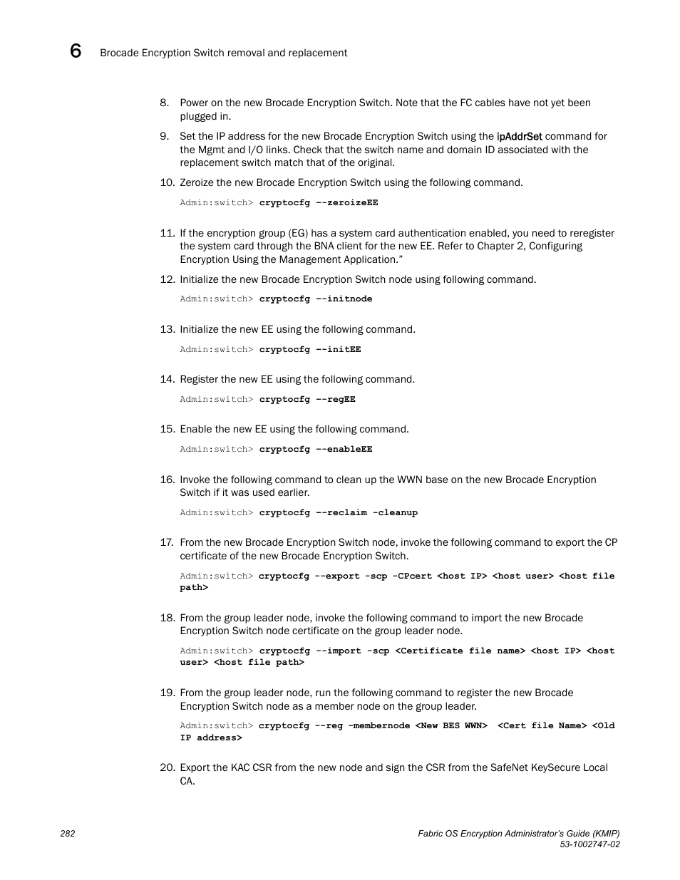 Brocade Fabric OS Encryption Administrator’s Guide Supporting Key Management Interoperability Protocol (KMIP) Key-Compliant Environments (Supporting Fabric OS v7.1.0) User Manual | Page 300 / 322