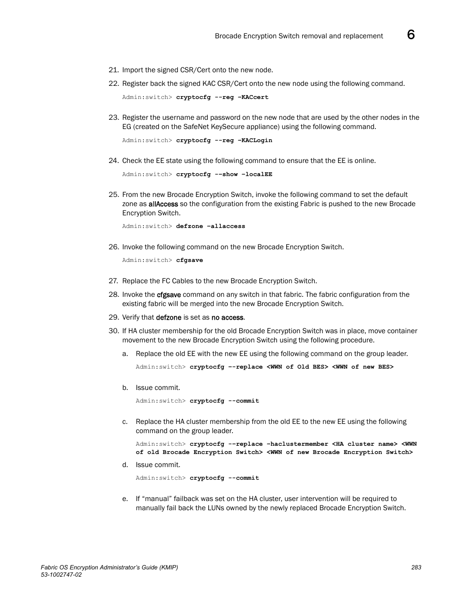Brocade Fabric OS Encryption Administrator’s Guide Supporting Key Management Interoperability Protocol (KMIP) Key-Compliant Environments (Supporting Fabric OS v7.1.0) User Manual | Page 301 / 322