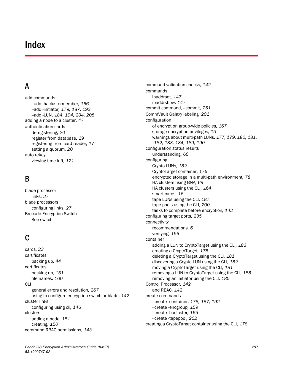 Index | Brocade Fabric OS Encryption Administrator’s Guide Supporting Key Management Interoperability Protocol (KMIP) Key-Compliant Environments (Supporting Fabric OS v7.1.0) User Manual | Page 315 / 322