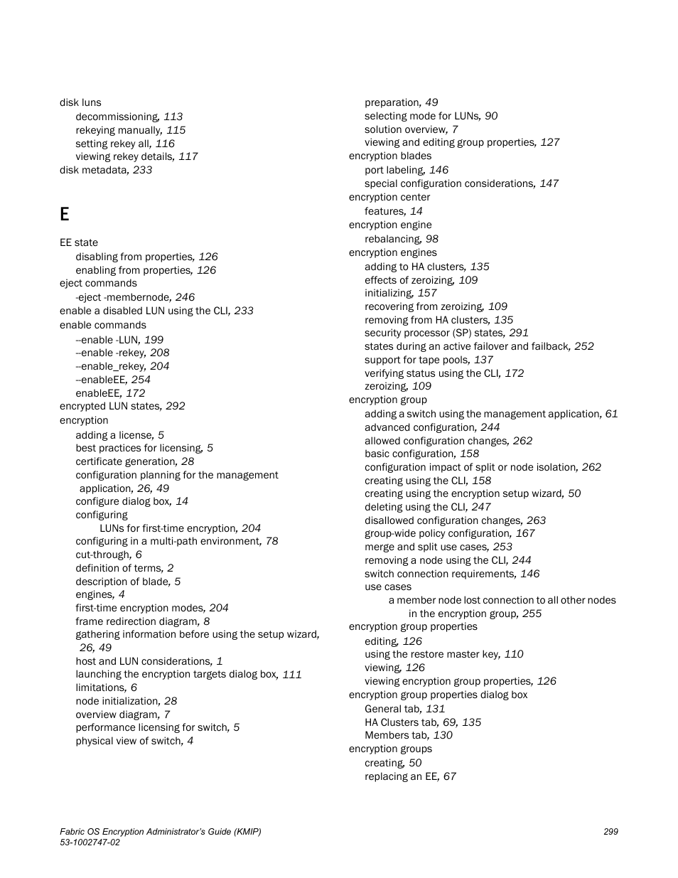 Brocade Fabric OS Encryption Administrator’s Guide Supporting Key Management Interoperability Protocol (KMIP) Key-Compliant Environments (Supporting Fabric OS v7.1.0) User Manual | Page 317 / 322