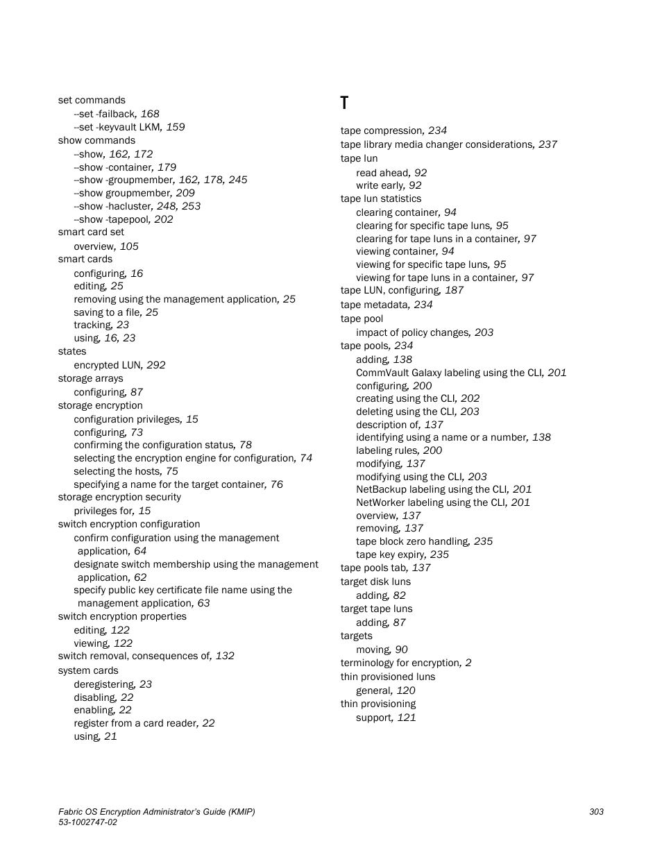 Brocade Fabric OS Encryption Administrator’s Guide Supporting Key Management Interoperability Protocol (KMIP) Key-Compliant Environments (Supporting Fabric OS v7.1.0) User Manual | Page 321 / 322