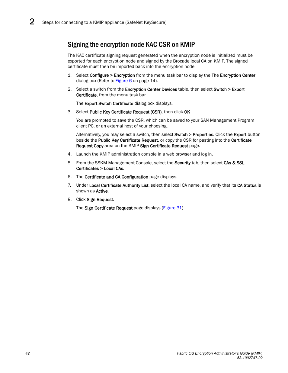 Signing the encryption node kac csr on kmip, Signing the, Encryption node kac csr on kmip | Brocade Fabric OS Encryption Administrator’s Guide Supporting Key Management Interoperability Protocol (KMIP) Key-Compliant Environments (Supporting Fabric OS v7.1.0) User Manual | Page 60 / 322