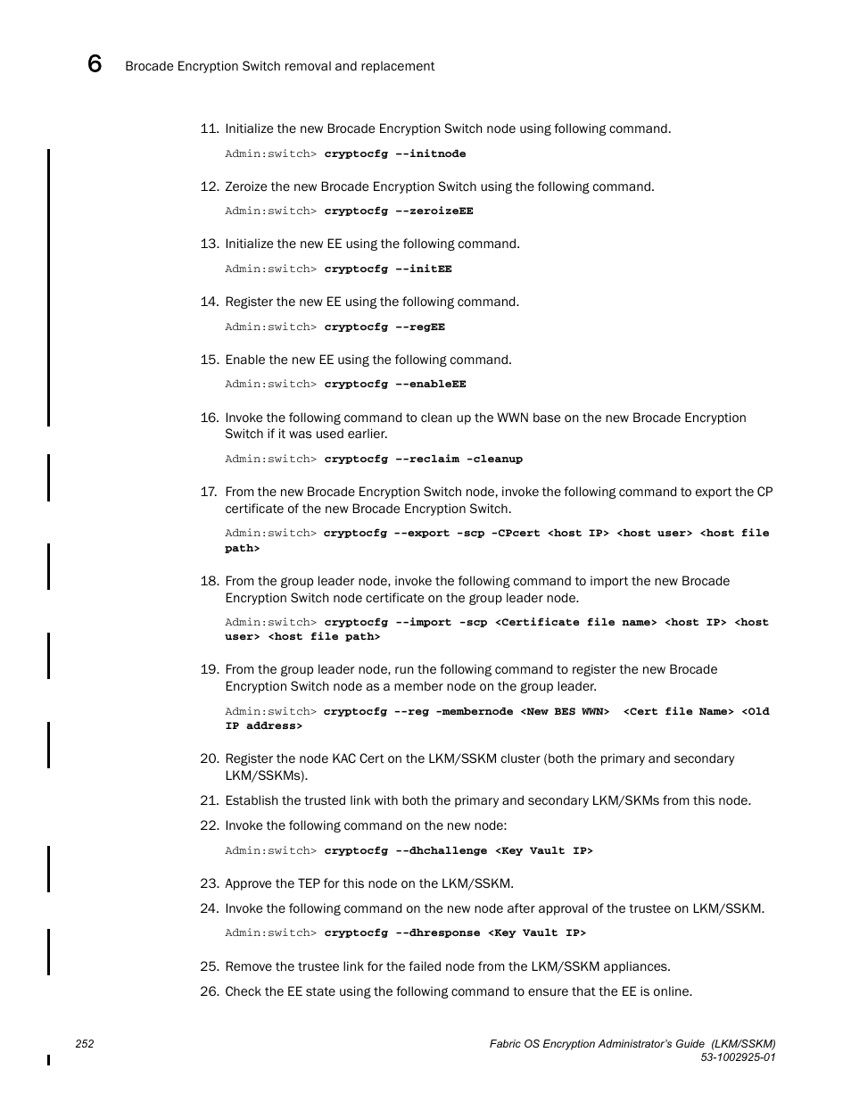 Brocade Fabric OS Encryption Administrator’s Guide Supporting NetApp Lifetime Key Manager (LKM) and KeySecure Storage Secure Key Manager (SSKM) Environments (Supporting Fabric OS v7.2.0) User Manual | Page 270 / 300