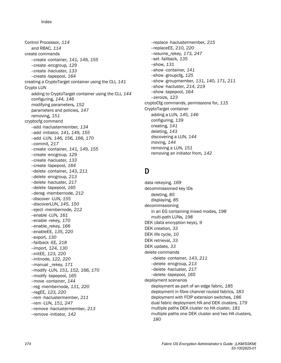 Brocade Fabric OS Encryption Administrator’s Guide Supporting NetApp Lifetime Key Manager (LKM) and KeySecure Storage Secure Key Manager (SSKM) Environments (Supporting Fabric OS v7.2.0) User Manual | Page 292 / 300