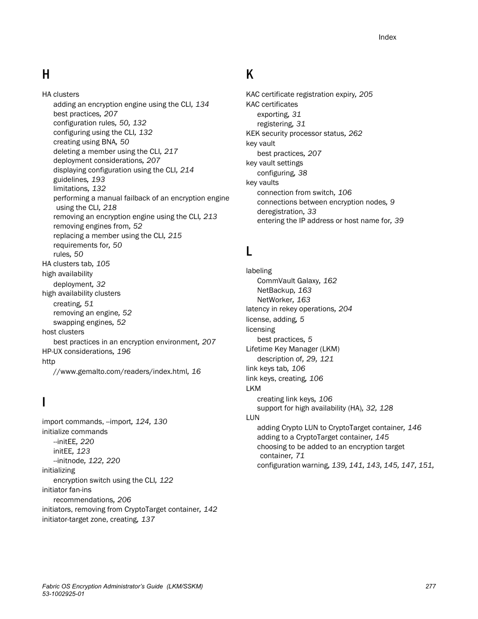 Brocade Fabric OS Encryption Administrator’s Guide Supporting NetApp Lifetime Key Manager (LKM) and KeySecure Storage Secure Key Manager (SSKM) Environments (Supporting Fabric OS v7.2.0) User Manual | Page 295 / 300