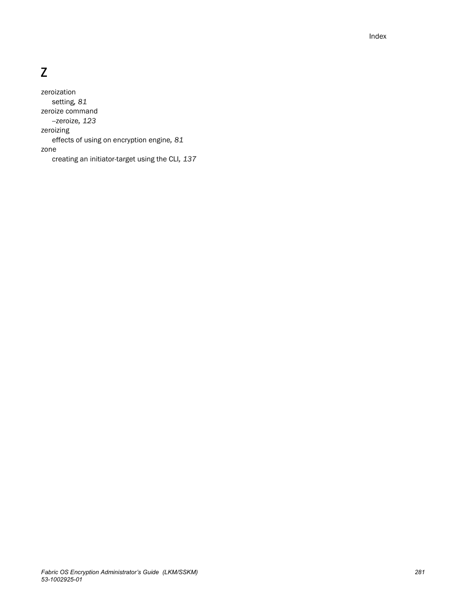 Brocade Fabric OS Encryption Administrator’s Guide Supporting NetApp Lifetime Key Manager (LKM) and KeySecure Storage Secure Key Manager (SSKM) Environments (Supporting Fabric OS v7.2.0) User Manual | Page 299 / 300