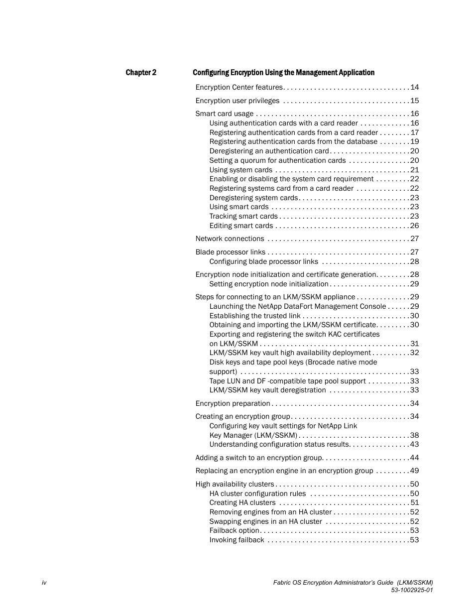 Brocade Fabric OS Encryption Administrator’s Guide Supporting NetApp Lifetime Key Manager (LKM) and KeySecure Storage Secure Key Manager (SSKM) Environments (Supporting Fabric OS v7.2.0) User Manual | Page 4 / 300