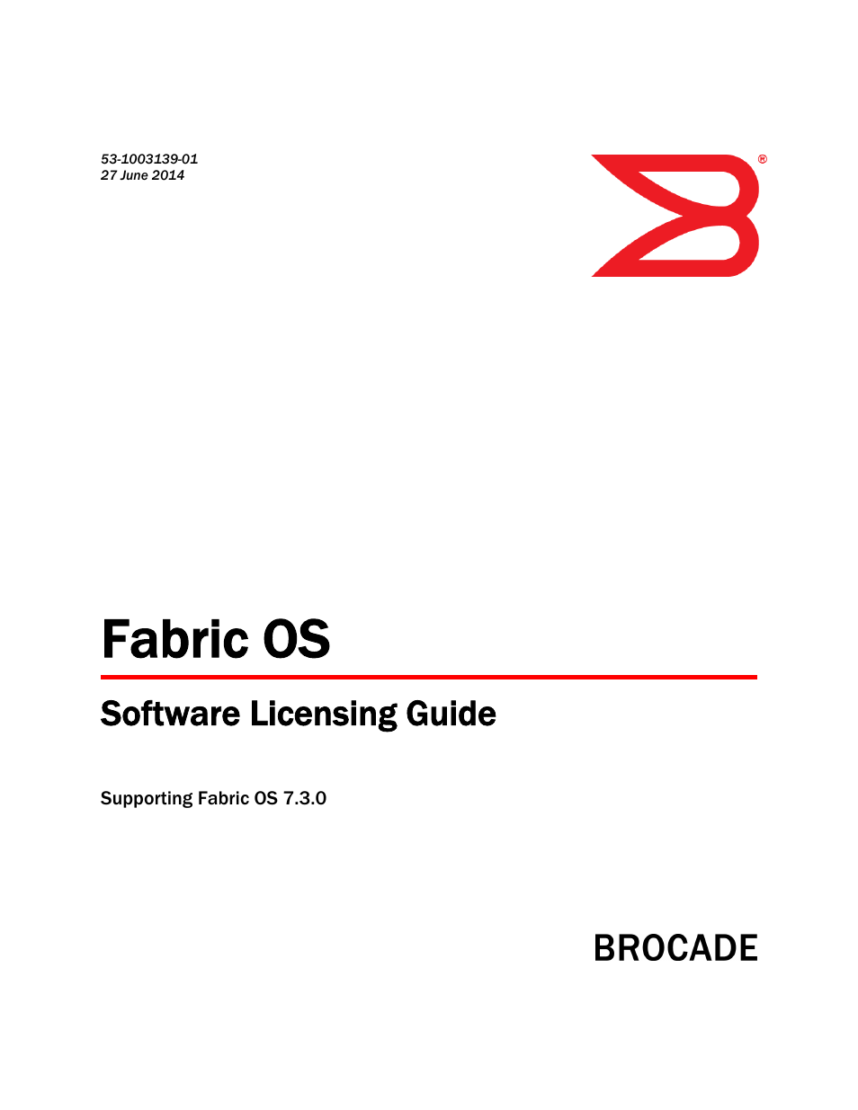 Brocade Fabric OS Software Licensing Guide (Supporting Fabric OS v7.3.0) User Manual | 58 pages