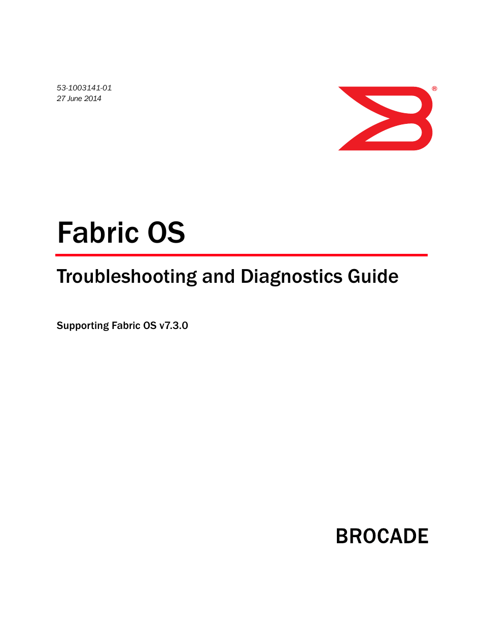 Brocade Fabric OS Troubleshooting and Diagnostics Guide (Supporting Fabric OS v7.3.0) User Manual | 130 pages