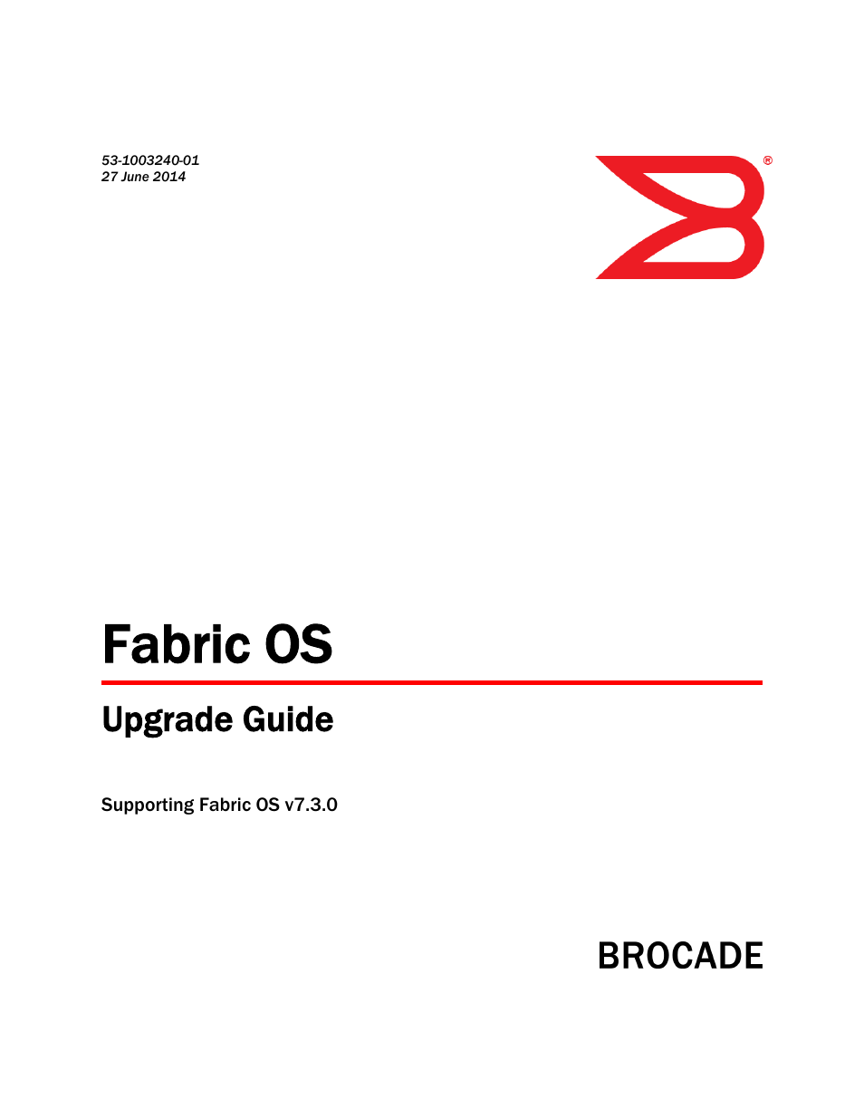 Brocade Fabric OS Upgrade Guide (Supporting Fabric OS v7.3.0) User Manual | 34 pages