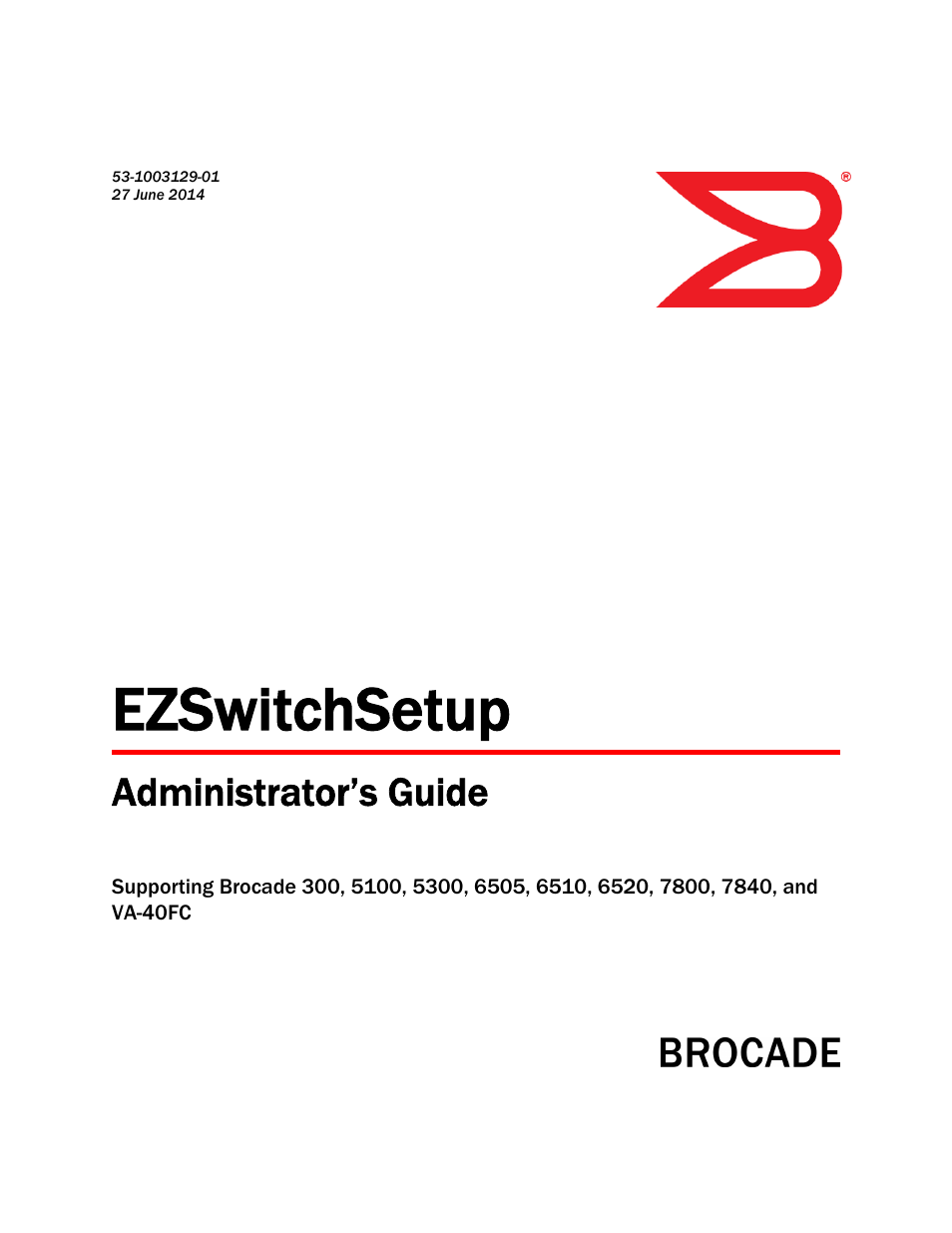 Brocade EZSwitchSetup Administrator’s Guide (Supporting 300, 5100, 5300, 6505, 6510, 6520, 7800, 7840, and VA-40FC) User Manual | 64 pages