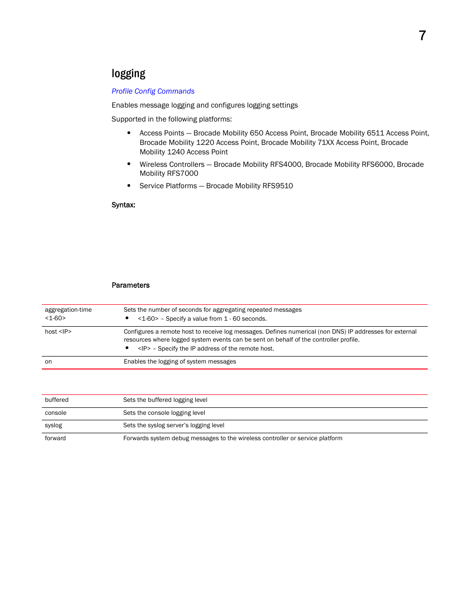 Logging | Brocade Mobility RFS Controller CLI Reference Guide (Supporting software release 5.5.0.0 and later) User Manual | Page 776 / 1355