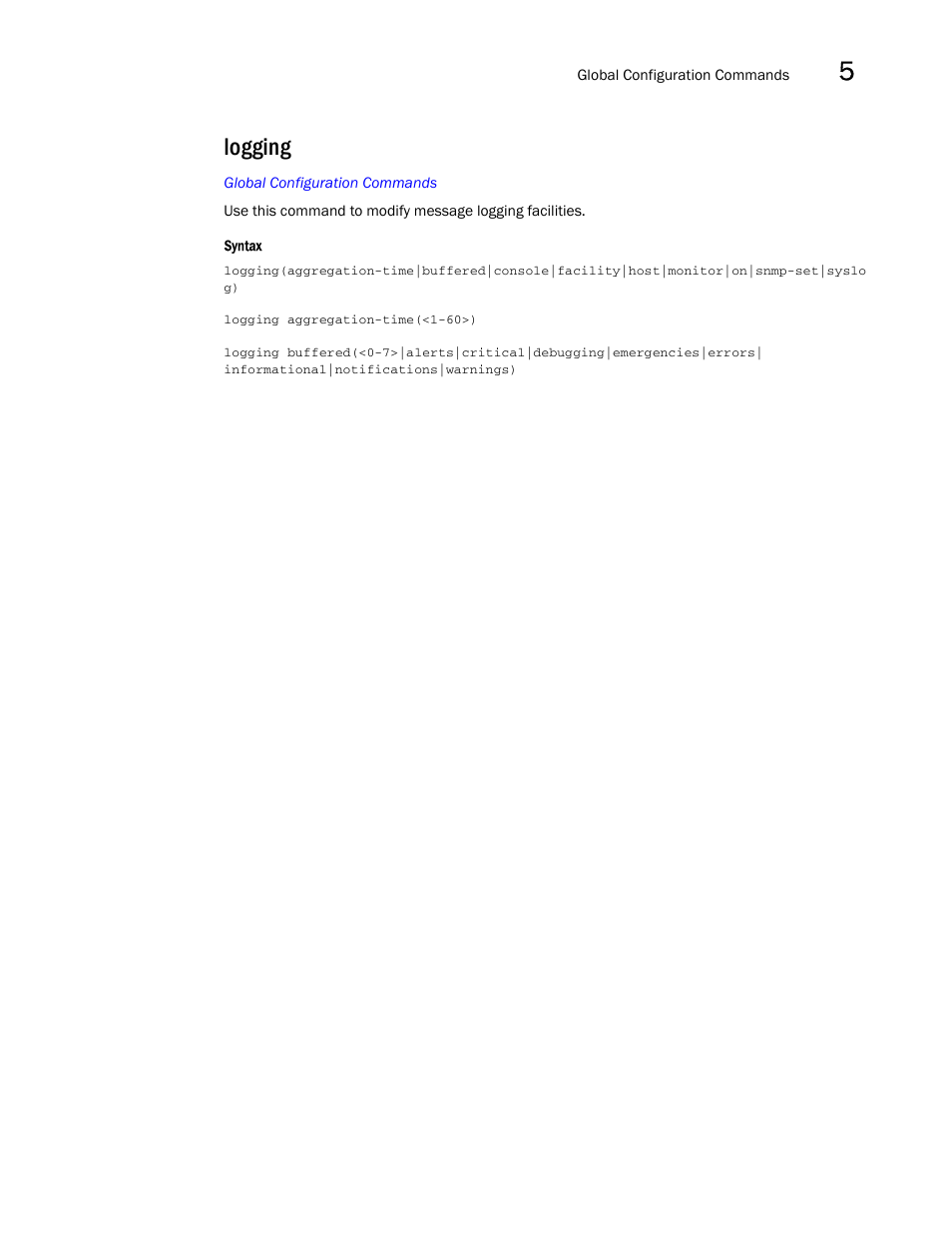Logging | Brocade Mobility RFS7000-GR Controller CLI Reference Guide (Supporting software release 4.1.0.0-040GR and later) User Manual | Page 213 / 607