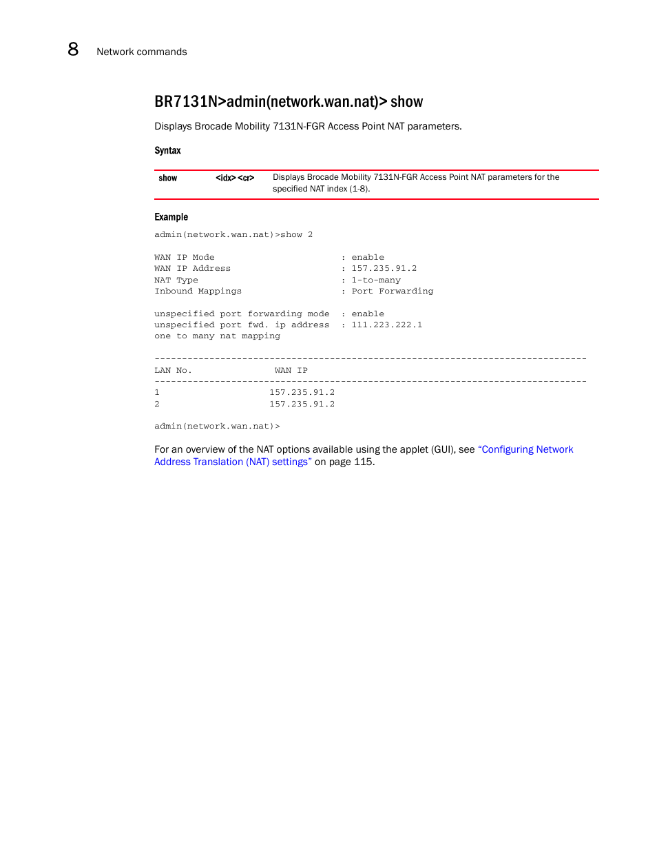 Br7131n>admin(network.wan.nat)> show | Brocade Mobility 7131N-FGR Access Point Product Reference Guide (Supporting software release 4.0.0.0-35GRN and later) User Manual | Page 300 / 593