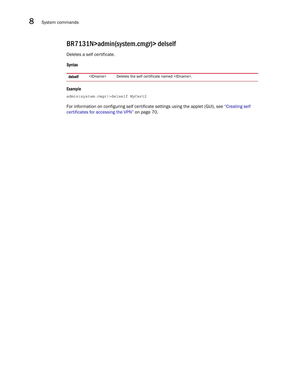 Br7131n>admin(system.cmgr)> delself | Brocade Mobility 7131N-FGR Access Point Product Reference Guide (Supporting software release 4.0.0.0-35GRN and later) User Manual | Page 430 / 593