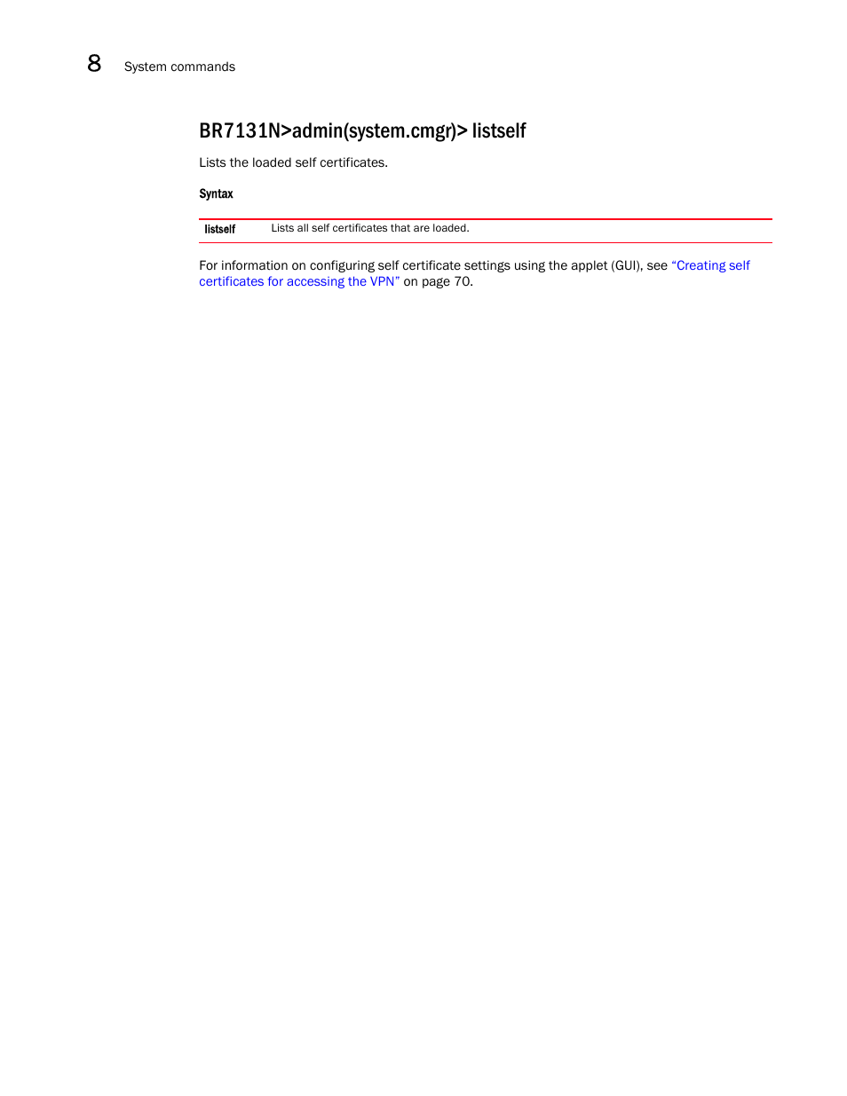 Br7131n>admin(system.cmgr)> listself | Brocade Mobility 7131N-FGR Access Point Product Reference Guide (Supporting software release 4.0.0.0-35GRN and later) User Manual | Page 432 / 593