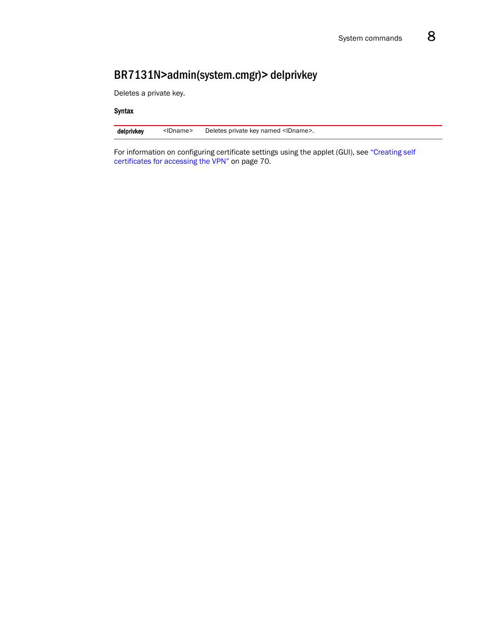 Br7131n>admin(system.cmgr)> delprivkey | Brocade Mobility 7131N-FGR Access Point Product Reference Guide (Supporting software release 4.0.0.0-35GRN and later) User Manual | Page 437 / 593