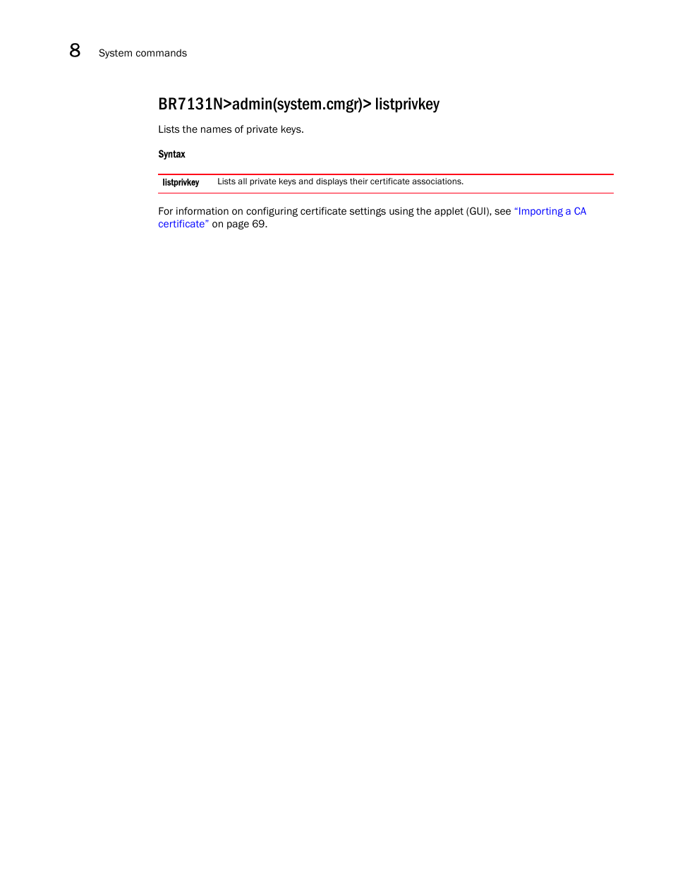 Br7131n>admin(system.cmgr)> listprivkey | Brocade Mobility 7131N-FGR Access Point Product Reference Guide (Supporting software release 4.0.0.0-35GRN and later) User Manual | Page 438 / 593