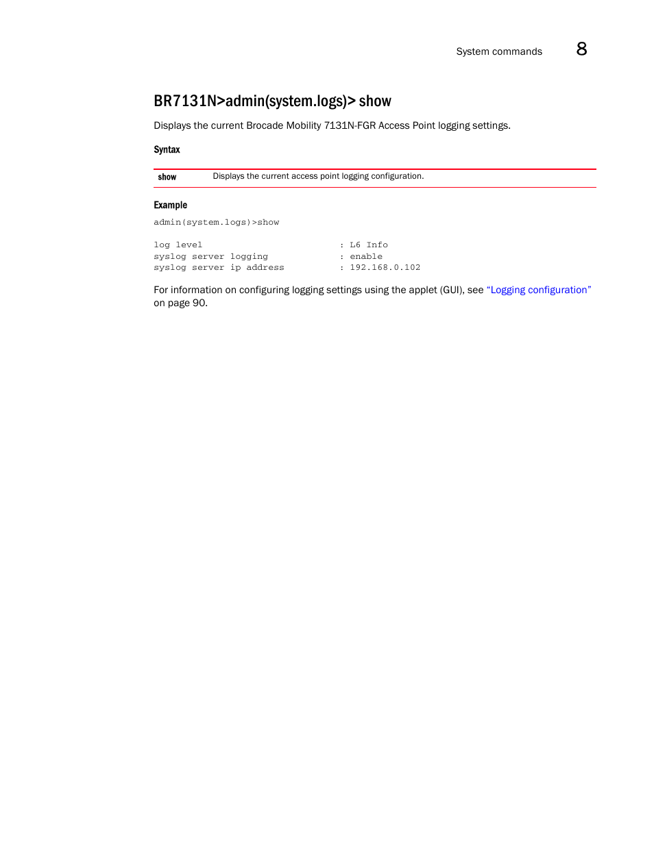 Br7131n>admin(system.logs)> show | Brocade Mobility 7131N-FGR Access Point Product Reference Guide (Supporting software release 4.0.0.0-35GRN and later) User Manual | Page 495 / 593