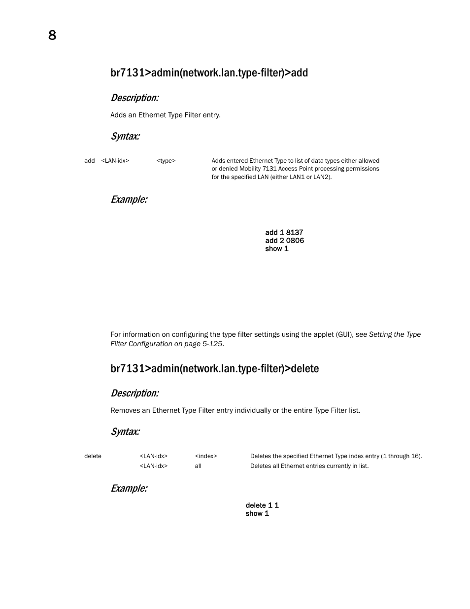 Br7131>admin(network.lan.type-filter)>add, Br7131>admin(network.lan.type-filter)>delete, Description | Syntax: example | Brocade Mobility 7131 Access Point Product Reference Guide (Supporting software release 4.4.0.0 and later) User Manual | Page 312 / 520