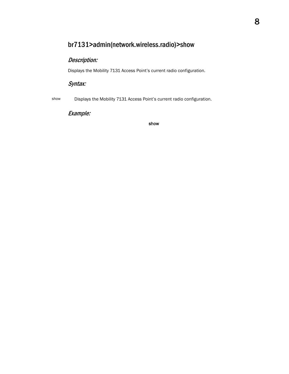 Br7131>admin(network.wireless.radio)>show, Description, Syntax: example | Brocade Mobility 7131 Access Point Product Reference Guide (Supporting software release 4.4.0.0 and later) User Manual | Page 351 / 520