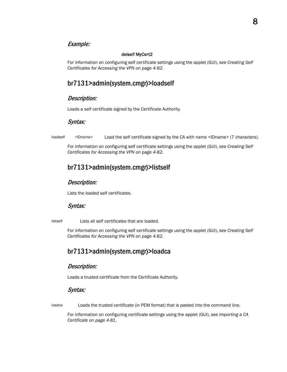 Br7131>admin(system.cmgr)>loadself, Br7131>admin(system.cmgr)>listself, Br7131>admin(system.cmgr)>loadca | Example, Description, Syntax | Brocade Mobility 7131 Access Point Product Reference Guide (Supporting software release 4.4.0.0 and later) User Manual | Page 403 / 520