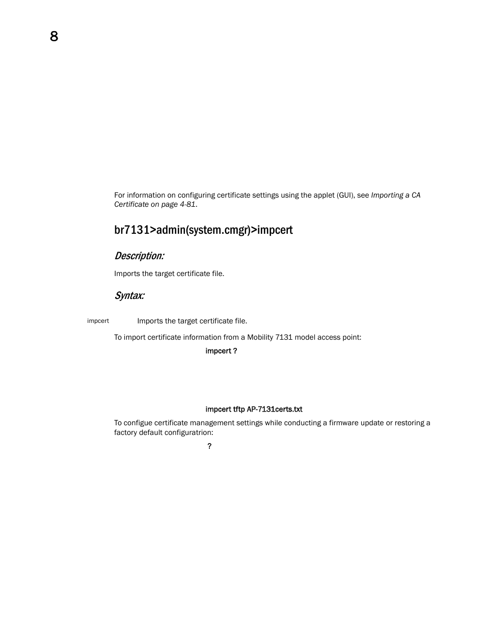 Br7131>admin(system.cmgr)>impcert, Description, Syntax | Brocade Mobility 7131 Access Point Product Reference Guide (Supporting software release 4.4.0.0 and later) User Manual | Page 406 / 520