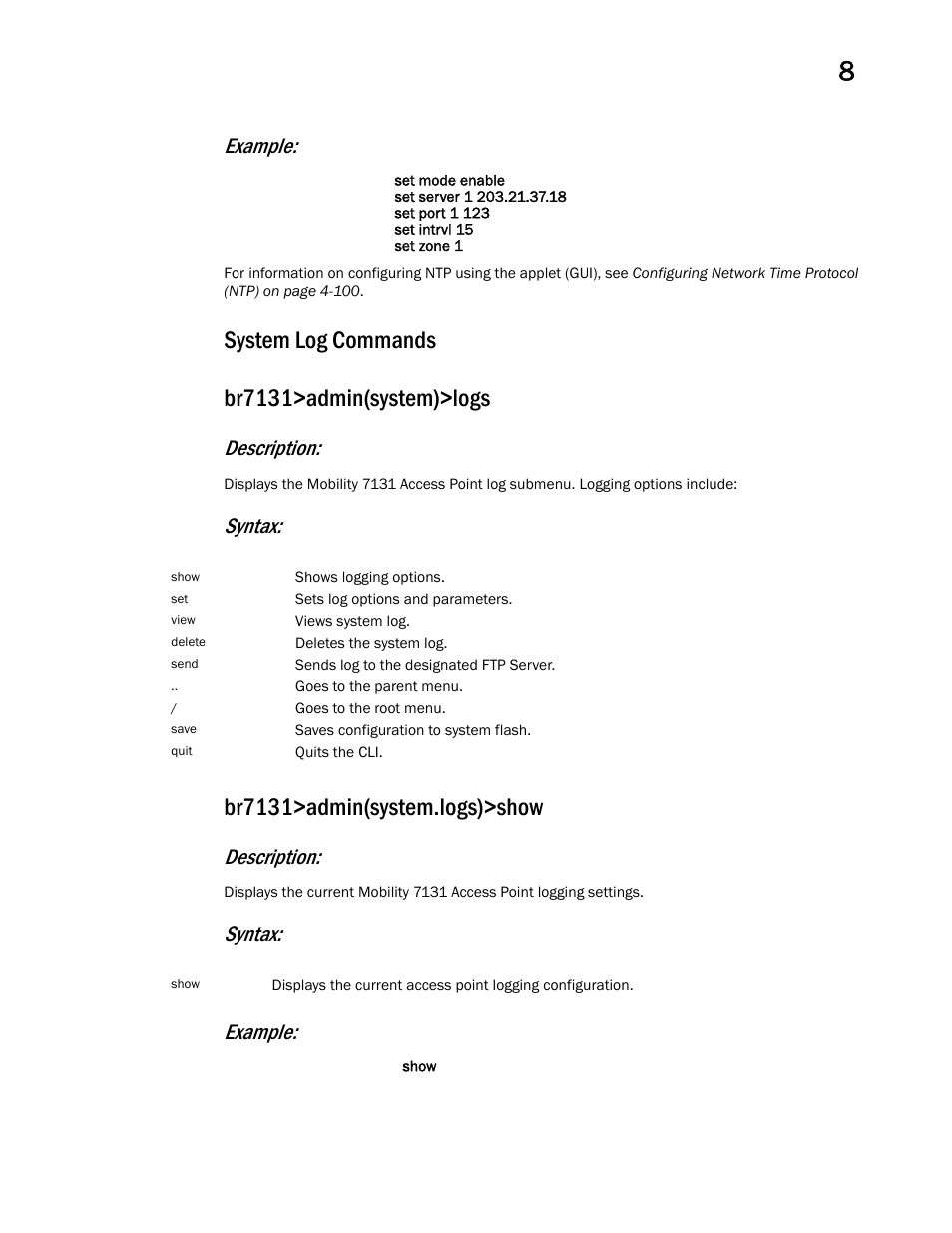 System log commands, System log commands br7131>admin(system)>logs, Br7131>admin(system.logs)>show | Example, Description, Syntax, Syntax: example | Brocade Mobility 7131 Access Point Product Reference Guide (Supporting software release 4.4.0.0 and later) User Manual | Page 435 / 520