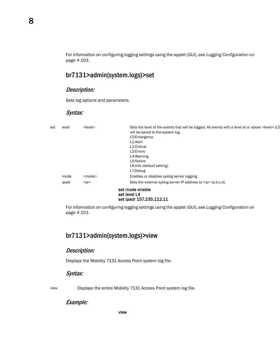 Br7131>admin(system.logs)>set, Br7131>admin(system.logs)>view, Description | Syntax, Syntax: example | Brocade Mobility 7131 Access Point Product Reference Guide (Supporting software release 4.4.0.0 and later) User Manual | Page 436 / 520