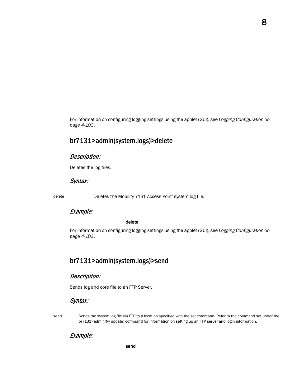 Br7131>admin(system.logs)>delete, Br7131>admin(system.logs)>send, Description | Syntax: example | Brocade Mobility 7131 Access Point Product Reference Guide (Supporting software release 4.4.0.0 and later) User Manual | Page 437 / 520