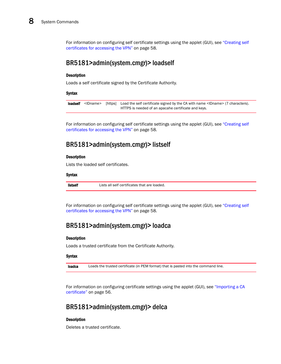 Br5181>admin(system.cmgr)> loadself, Br5181>admin(system.cmgr)> listself, Br5181>admin(system.cmgr)> loadca | Br5181>admin(system.cmgr)> delca | Brocade Mobility 5181 Access Point Product Reference Guide (Supporting software release 4.4.0.0) User Manual | Page 318 / 428