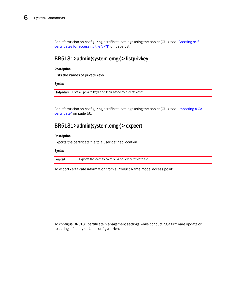 Br5181>admin(system.cmgr)> listprivkey, Br5181>admin(system.cmgr)> expcert | Brocade Mobility 5181 Access Point Product Reference Guide (Supporting software release 4.4.0.0) User Manual | Page 320 / 428