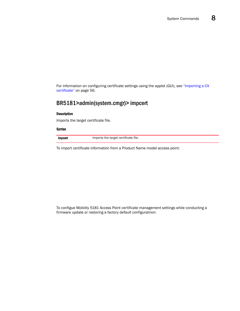Br5181>admin(system.cmgr)> impcert | Brocade Mobility 5181 Access Point Product Reference Guide (Supporting software release 4.4.0.0) User Manual | Page 321 / 428