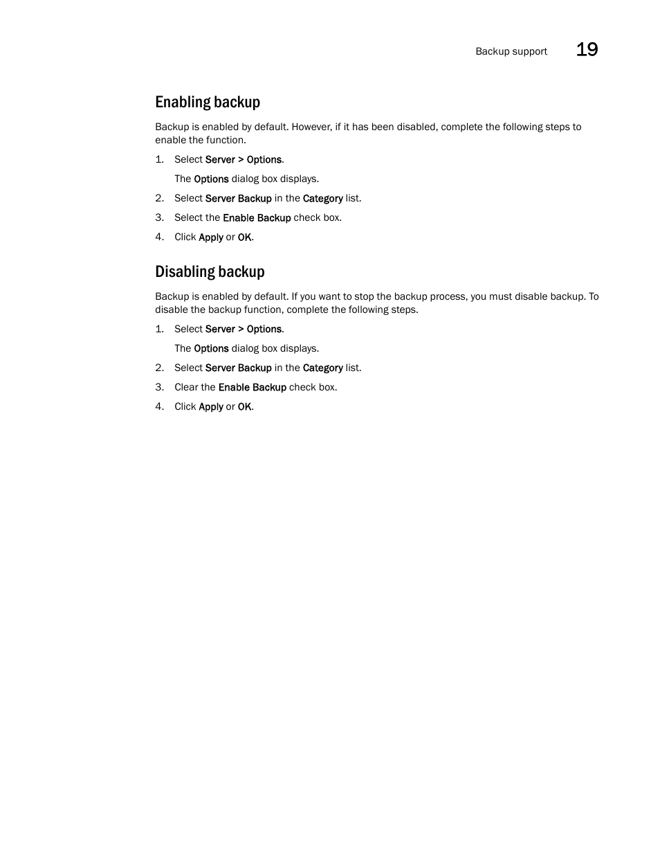Enabling backup, Disabling backup | Brocade Network Advisor SAN + IP User Manual v12.1.0 User Manual | Page 729 / 2389