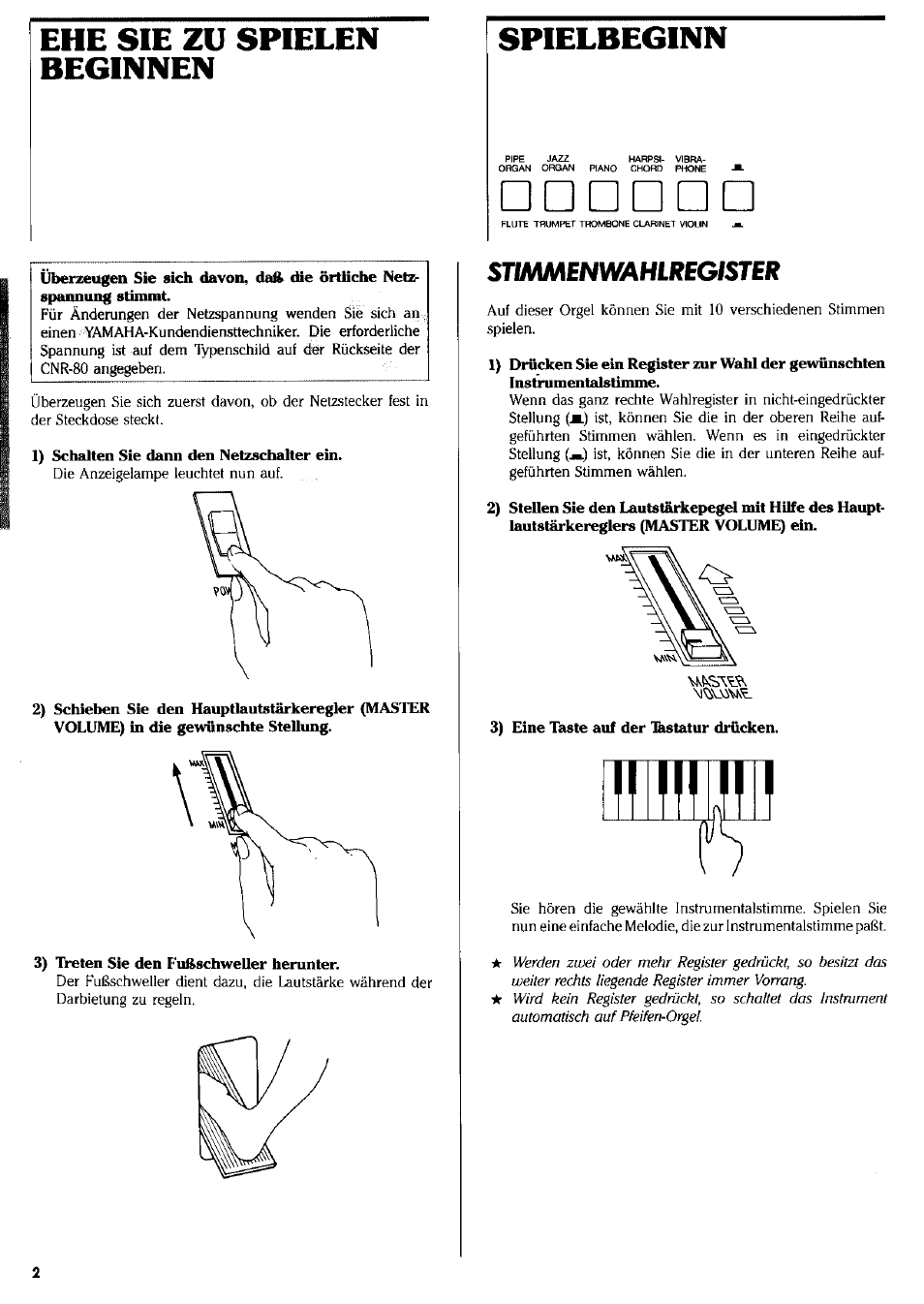 1) schalten sie dann den netzschalter ein, 3) treten sie den fußschweuer herunter, 3) eine taste auf der lastatur drücken | Ehe sie zu spielen beginnen, Spielbeginn | Yamaha CNR-80 User Manual | Page 4 / 20