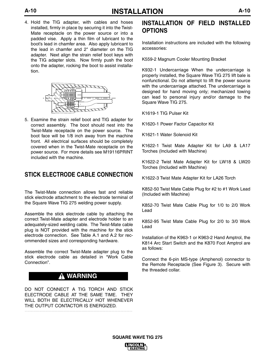 Installation, Stick electrode cable connection, Installation of field installed options | Warning | Lincoln Electric IM609 SQUARE WAVE TIG 275 User Manual | Page 17 / 46