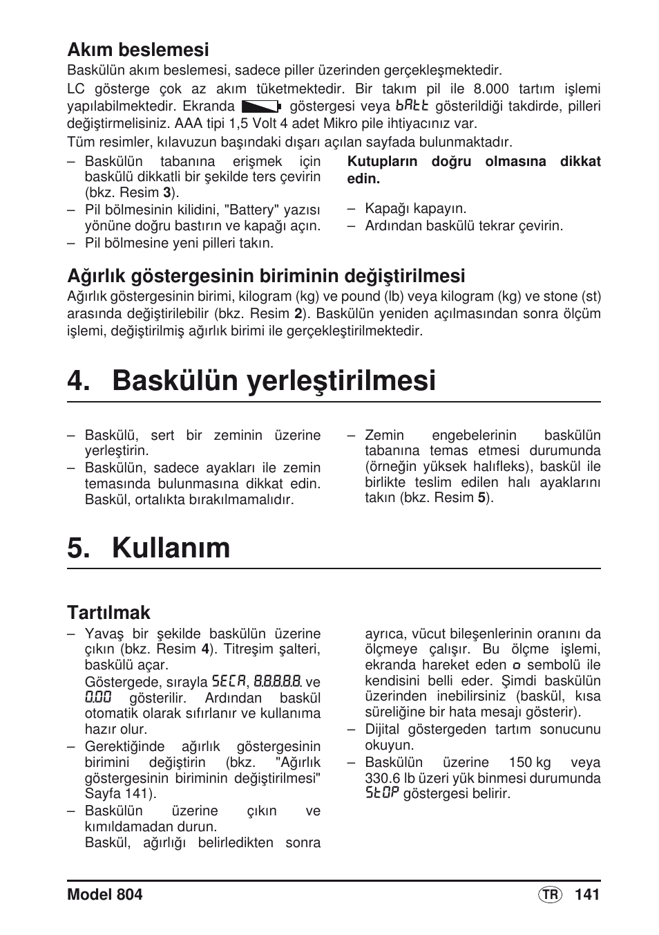 Ak›m beslemesi, A¤›rl›k göstergesinin biriminin de¤iﬂtirilmesi, Baskülün yerleﬂtirilmesi | Kullan›m, Tart›lmak, Baskülün yerleştirilmesi, Kullanım, Akım beslemesi, Ağırlık göstergesinin biriminin değiştirilmesi, Tartılmak | Seca 804 User Manual | Page 143 / 166