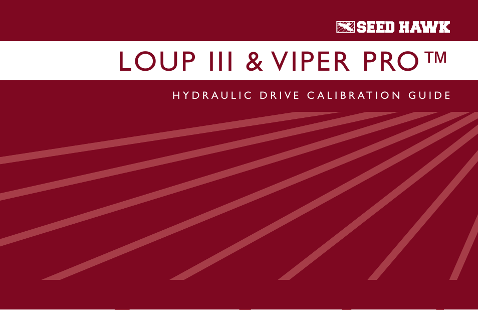 Seed Hawk LOUP III & VIPER PRO 2015 - Hydraulic Drive Calibration Guide User Manual | 70 pages