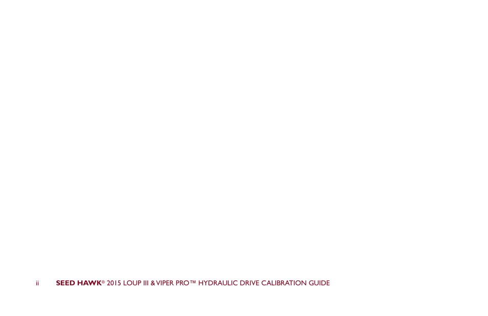Seed Hawk LOUP III & VIPER PRO 2015 - Hydraulic Drive Calibration Guide User Manual | Page 3 / 70
