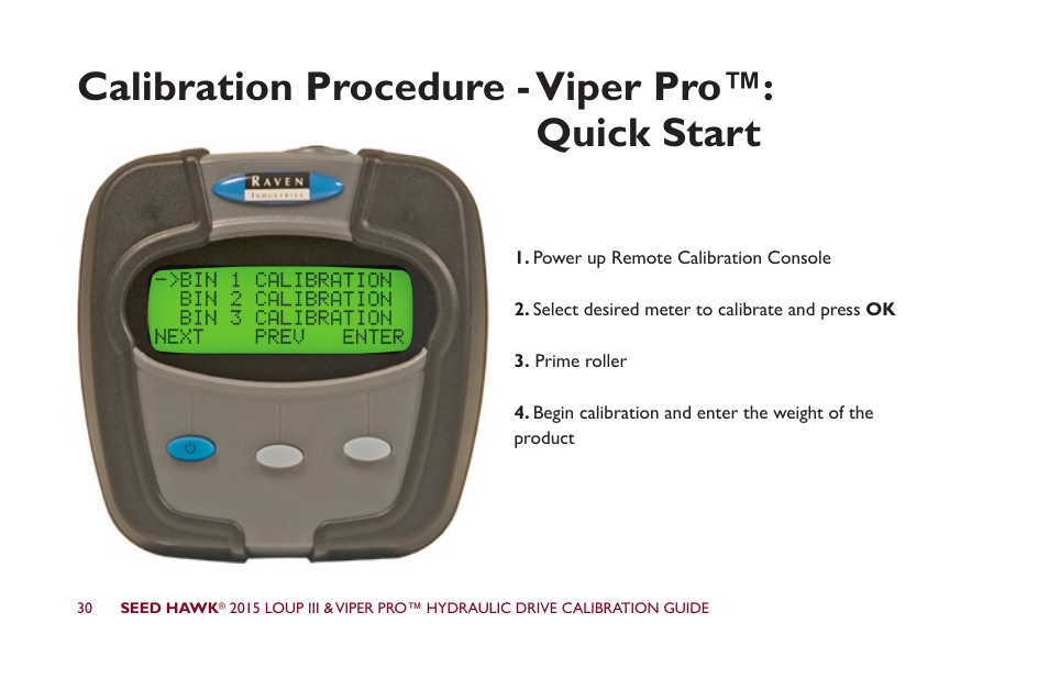 Calibration procedure - viper pro™: quick start | Seed Hawk LOUP III & VIPER PRO 2015 - Hydraulic Drive Calibration Guide User Manual | Page 35 / 70