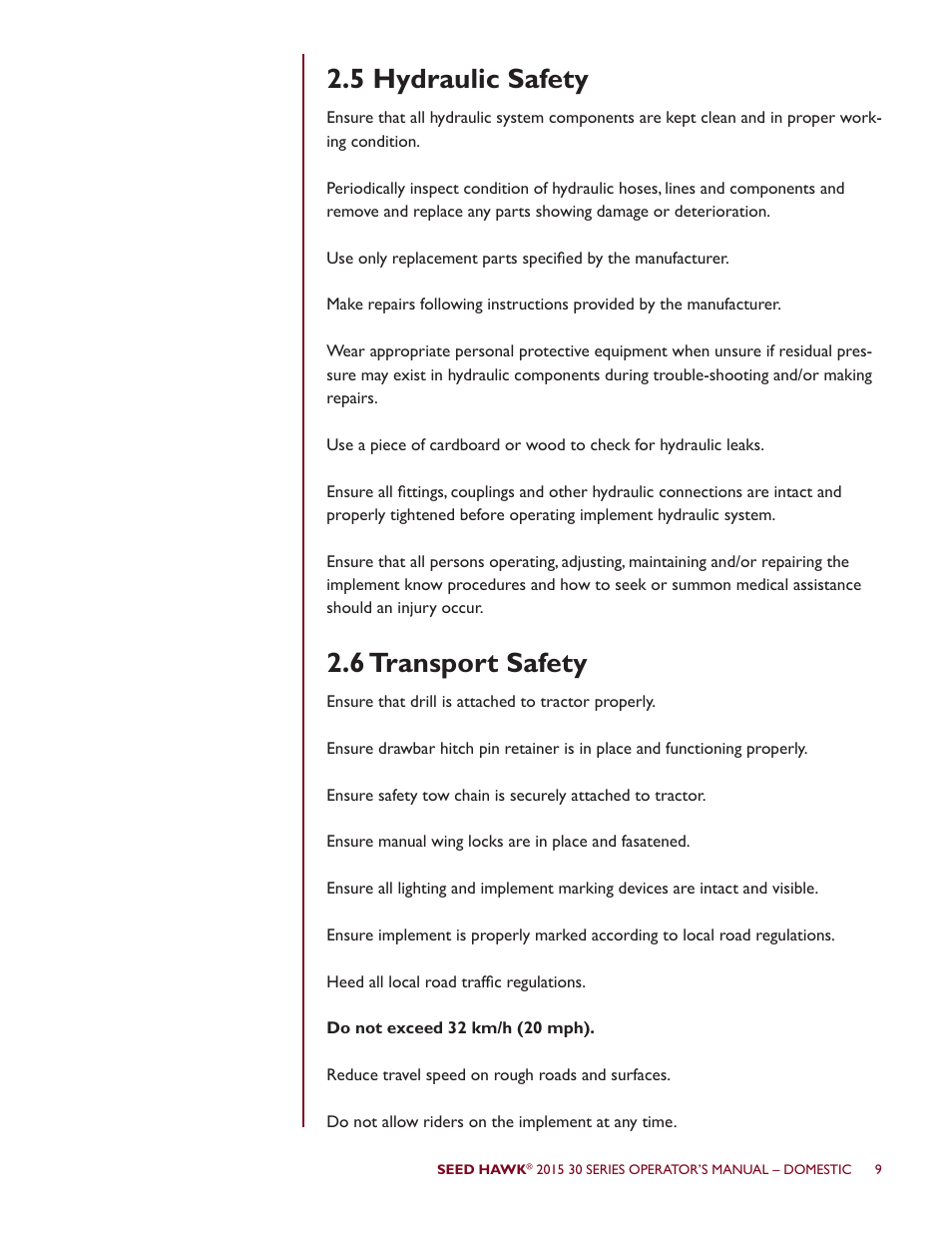 5 hydraulic safety 2.6 transport safety | Seed Hawk 30 SERIES 2015 User Manual | Page 14 / 98