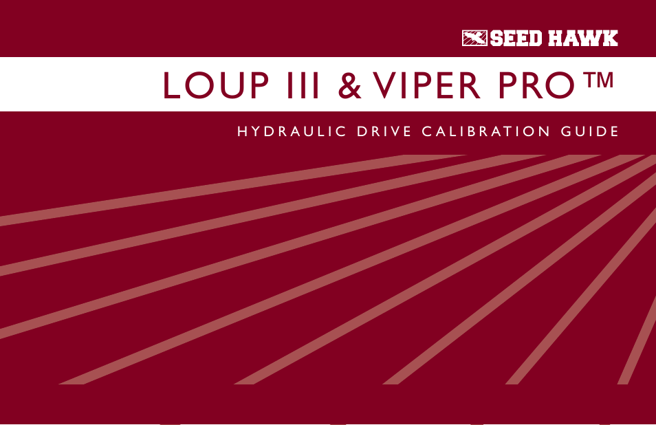 Seed Hawk LOUP III & VIPER PRO 2014 - Hydraulic Drive Calibration Guide User Manual | 72 pages