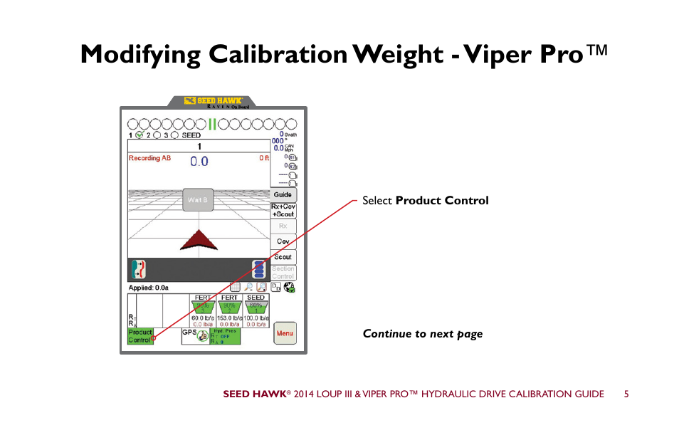 Modifying calibration weight - viper pro | Seed Hawk LOUP III & VIPER PRO 2014 - Hydraulic Drive Calibration Guide User Manual | Page 11 / 72