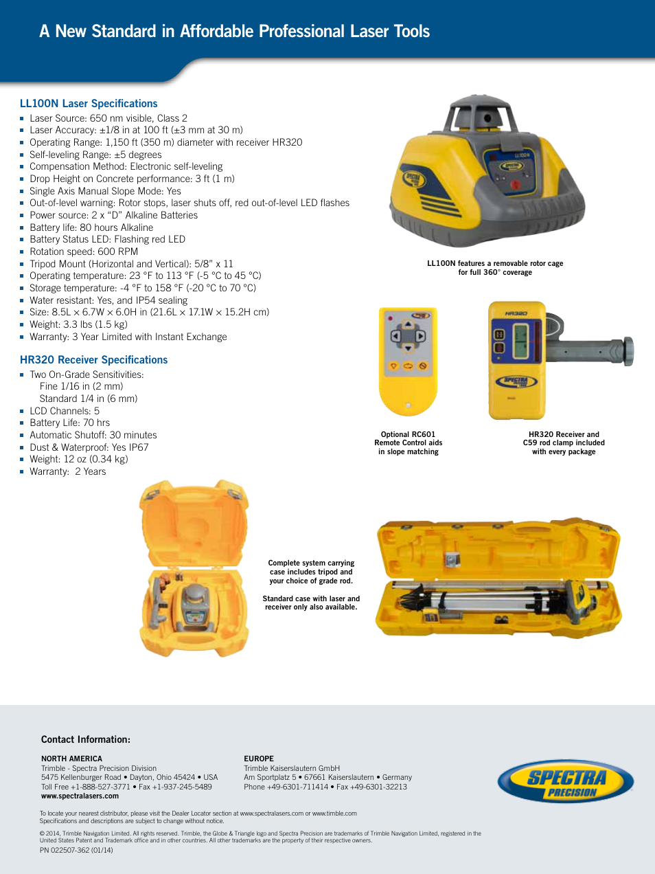 Ll100n laser specifications, Hr320 receiver specifications, Contact information | Laser source: 650 nm visible, class 2, Self-leveling range: ±5 degrees, Compensation method: electronic self-leveling, Drop height on concrete performance: 3 ft (1 m), Single axis manual slope mode: yes, Power source: 2 x “d” alkaline batteries, Battery life: 80 hours alkaline | Spectra Precision LL100N Laser Level User Manual | Page 2 / 2